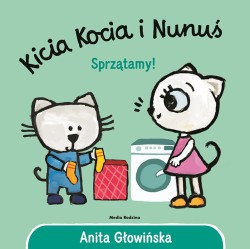 Kicia Kocia i Nunuś. Sprzątamy! / Wydawnictwo Media Rodzina