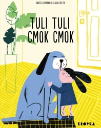 TULI, TULI, CMOK, CMOK / Wydawnictwo Kropka