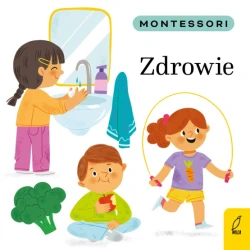 Montessori. Zdrowie / Wydawnictwo Wilga