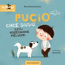 Pucio chce siusiu, czyli pożegnanie pieluszki / Wydawnictwo Nasza Księgarnia