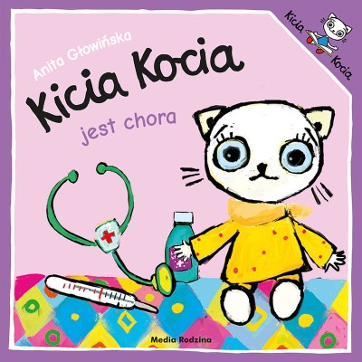 Kicia Kocia jest chora / Wydawnictwo Media Rodzina