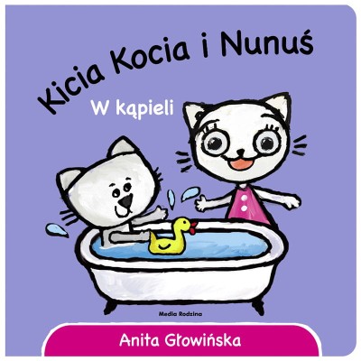 Kicia Kocia i Nunuś. W kąpieli / Wydawnictwo Media Rodzina