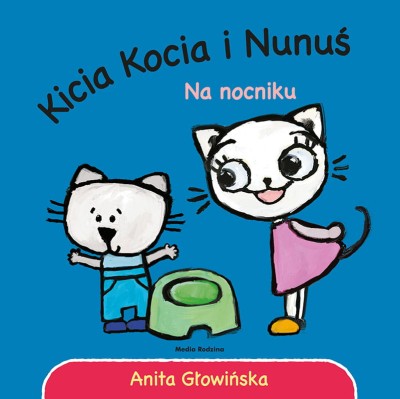 Kicia Kocia i Nunuś na nocniku / Wydawnictwo Media Rodzina 