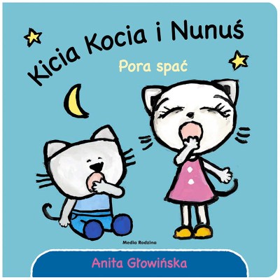 Kicia Kocia i Nunuś. Pora spać / Wydawnictwo Media Rodzina
