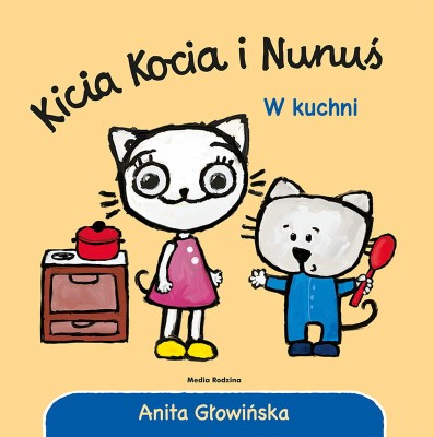 Kicia Kocia i Nunuś w kuchni / Wydawnictwo Media Rodzina