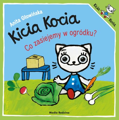 Kicia Kocia. Co zasiejemy w ogródku? / Wydawnictwo Media Rodzina 