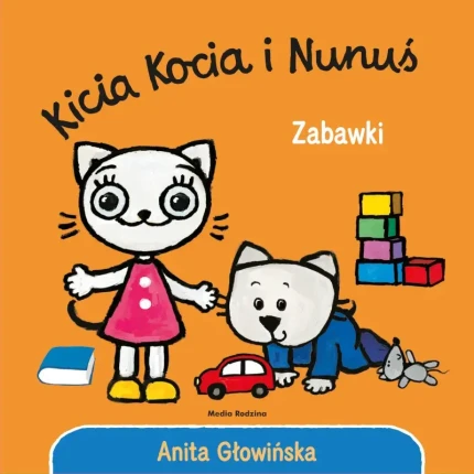 Kicia Kocia i Nunuś. Zabawki / Wydawnictwo Media Rodzina