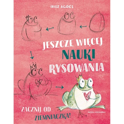 Jeszcze więcej nauki rysowania. Zacznij od ziemniaczka! / Wydawnictwo Nasza Księgarnia