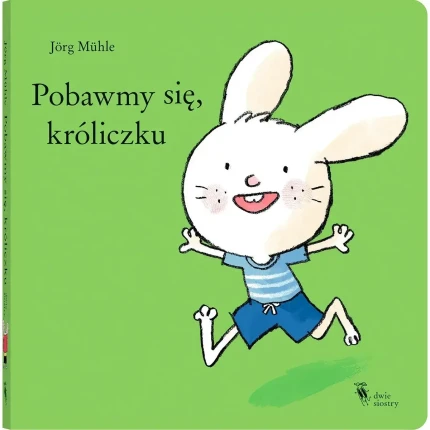 Pobawmy się, króliczku / Wydawnictwo Dwie Siostry