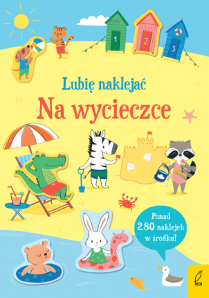 Lubię naklejać. Na wycieczce / Wydawnictwo Wilga