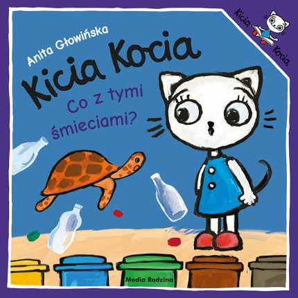 Kicia Kocia. Co z tymi śmieciami? / Wydawnictwo Media Rodzina