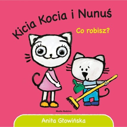 Kicia Kocia i Nunuś. Co robisz? / Wydawnictwo Media Rodzina