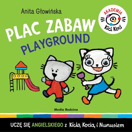 Akademia Kici Koci. Plac zabaw / Wydawnictwo Media Rodzina
