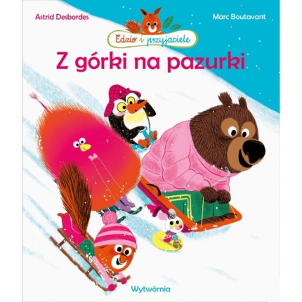 Edzio i Przyjaciele. Z górki na pazurki / Wydawnictwo Wytwórnia
