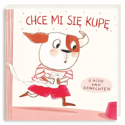 Chce mi się kupę / Wydawnictwo Nasza Księgarnia