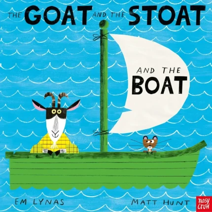 The Goat and the Stoat and the Boat / Nosy Crow