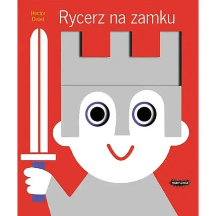 Rycerz na zamku / Wydawnictwo Mamania