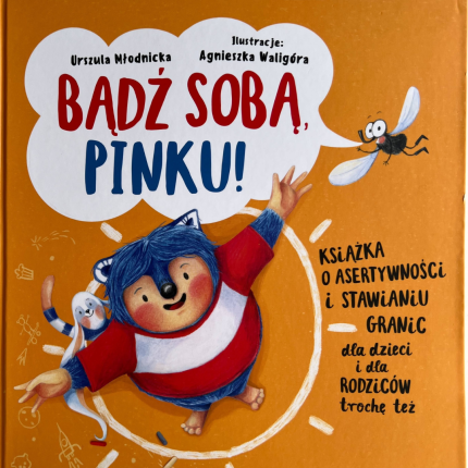 Bądź sobą, Pinku! Książka o asertywności i stawianiu granic dla dzieci i rodziców trochę też / Wydawnictwo Sensus