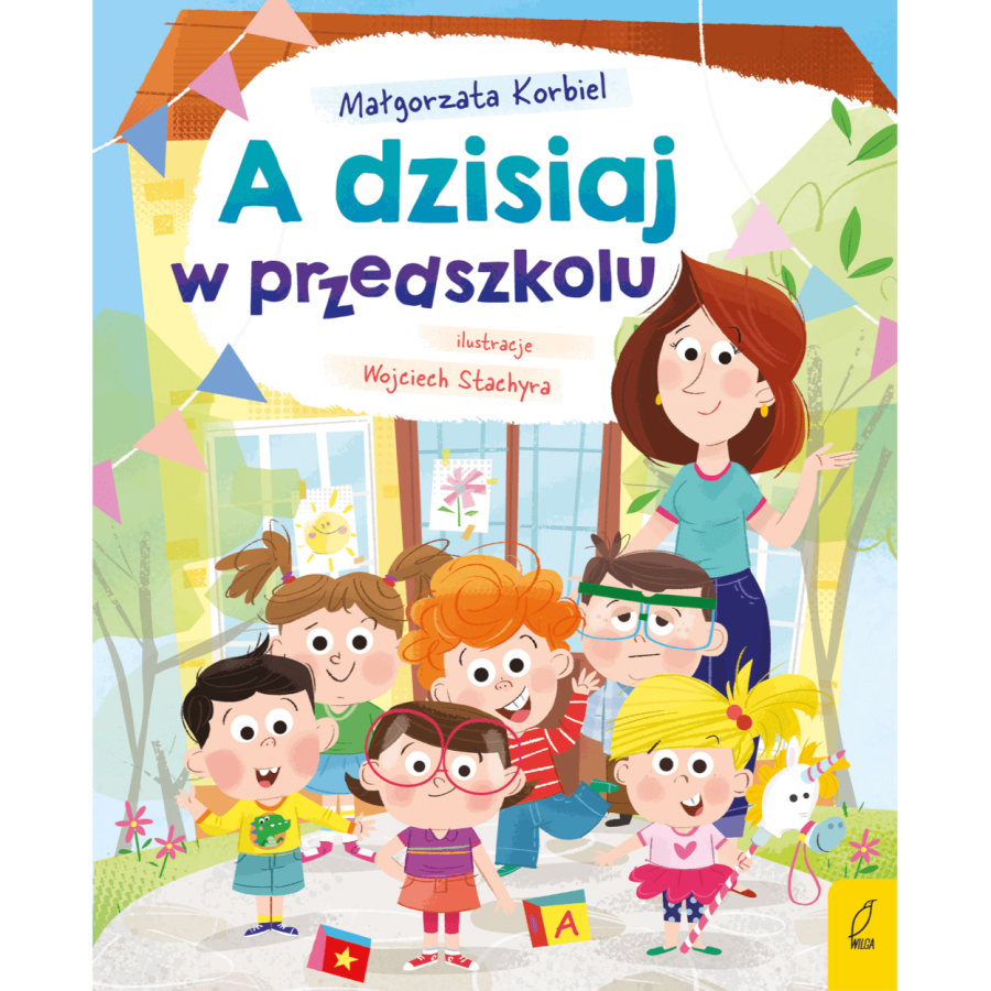 A dzisiaj w przedszkolu / Wydawnictwo Wilga