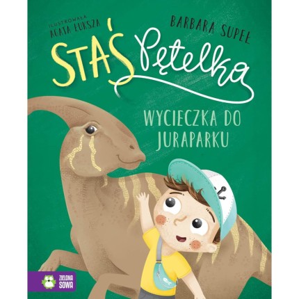 Staś Pętelka. Wycieczka do juraparku / Wydawnictwo Zielona Sowa