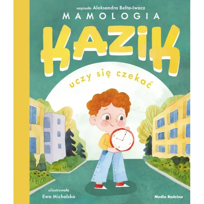 Kazik uczy się czekać / Wydawnictwo Media Rodzina