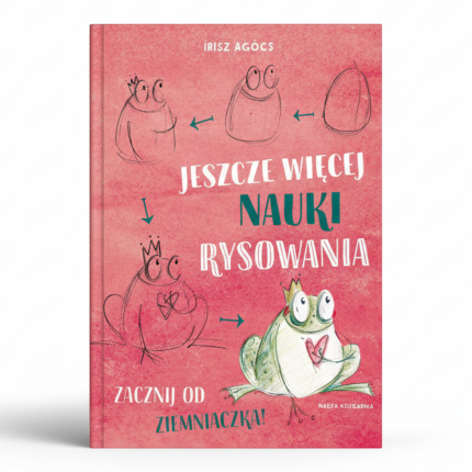 Jeszcze więcej nauki rysowania. Zacznij od ziemniaczka! / Wydawnictwo Nasza Księgarnia
