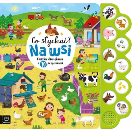 Na wsi. Co słychać? Książka dźwiękowa z 10 przyciskami / Wydawnictwo Aksjomat