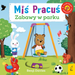Miś pracuś. Zabawy w parku / Wydawnictwo Wilga