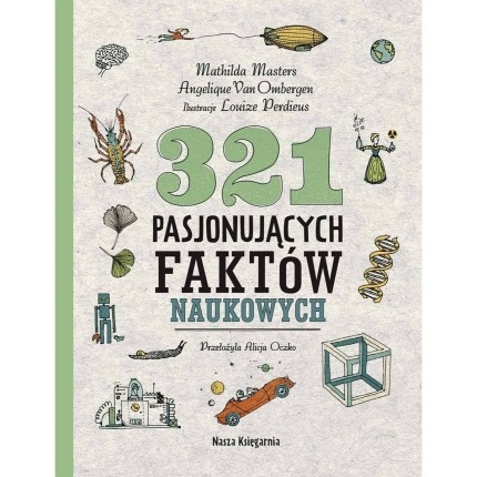 321 pasjonujących faktów naukowych / Wydawnictwo Nasza Księgarnia