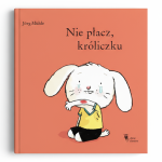 Nie płacz, króliczku / Wydawnictwo Dwie Siostry