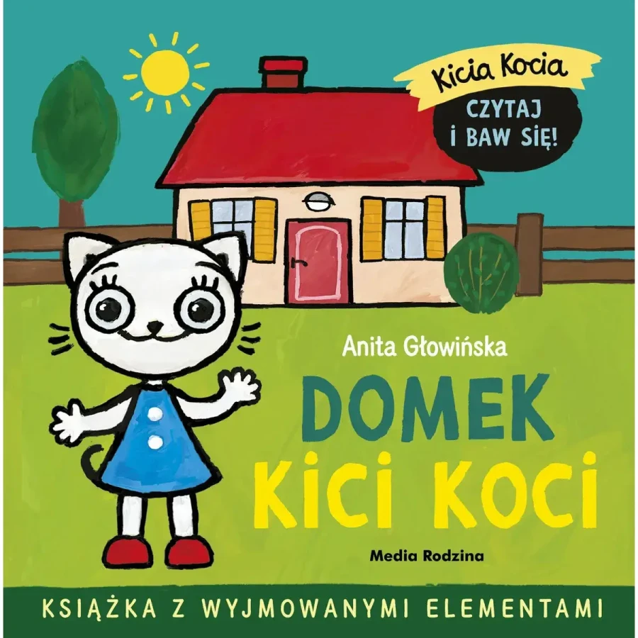 Domek Kici Koci. Kicia Kocia / Wydawnictwo Media Rodzina