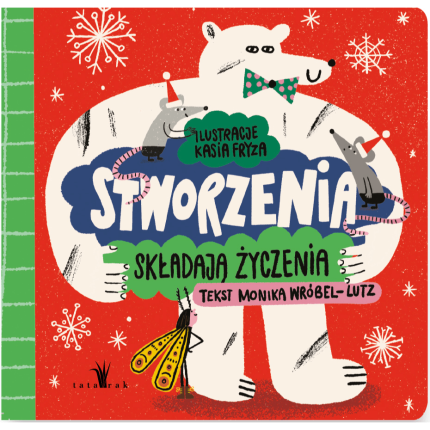 Stworzenia składają życzenia / Wydawnictwo Tatarak