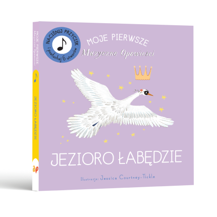 Moje Pierwsze Muzyczne Opowieści. Jezioro Łabędzie / Wydawnictwo Api Papi