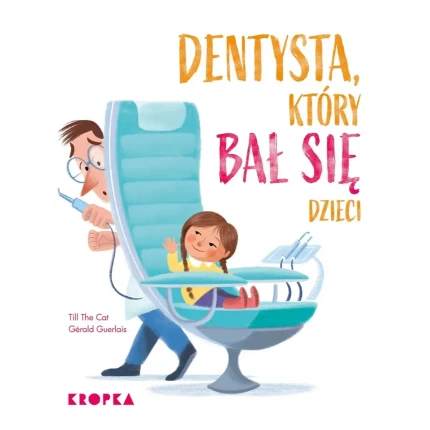 Dentysta, który bał się dzieci / Wydawnictwo Kropka
