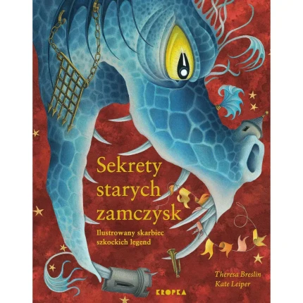 Sekrety starych zamczysk. Ilustrowany skarbiec szkockich legend / Wydawnictwo Kropka