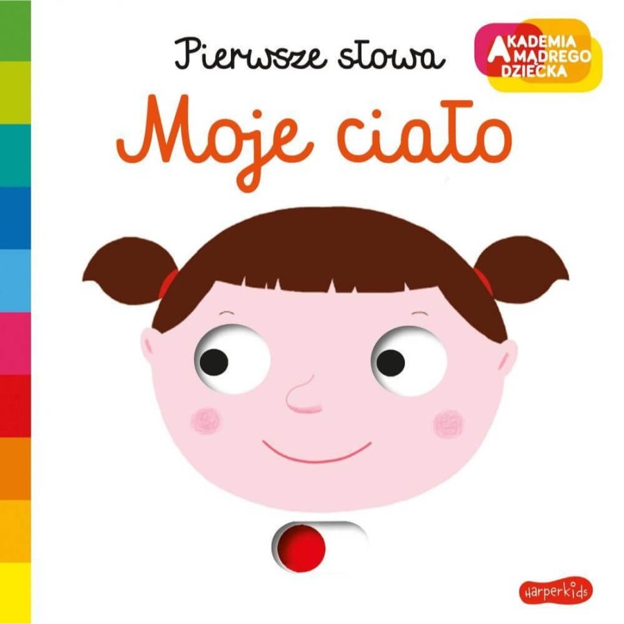 Moje ciało. Akademia Mądrego Dziecka. Pierwsze słowa / HarperCollins