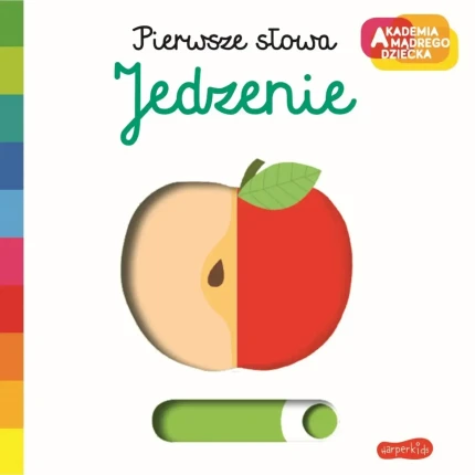 Jedzenie. Akademia Mądrego Dziecka. Pierwsze słowa / HarperCollins