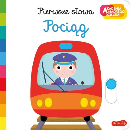 Pociąg. Akademia Mądrego Dziecka. Pierwsze słowa / HarperCollins