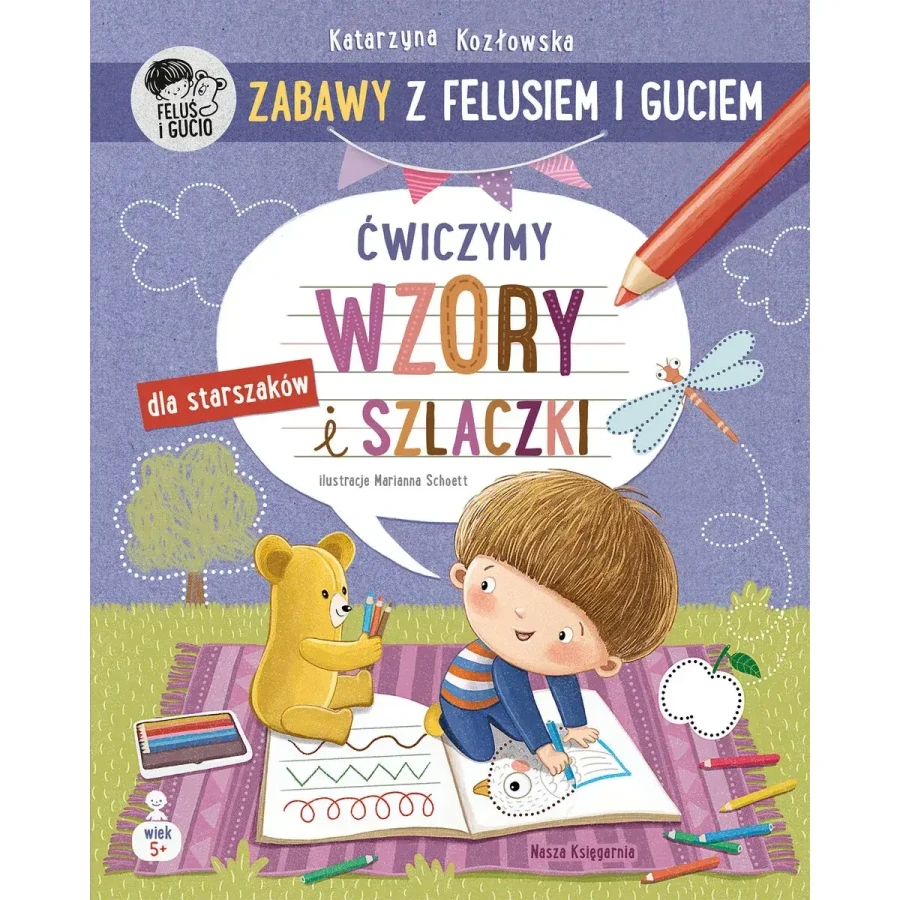 Zabawy z Felusiem i Guciem. Ćwiczymy wzory i szlaczki / Wydawnictwo Nasza Księgarnia