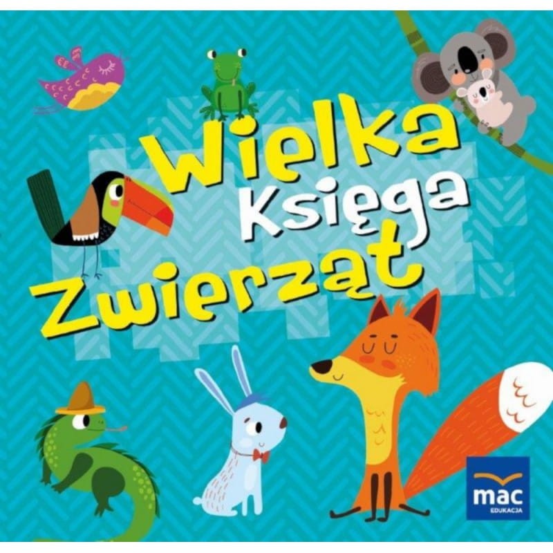 Wielka Księga Zwierząt / Wydawnictwo Mac Edukacja