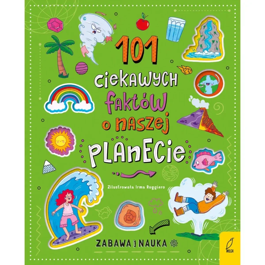 101 ciekawych faktów o naszej planecie / Wydawnictwo Wilga