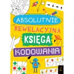 Absolutnie rewelacyjna księga kodowania / Wydawnictwo Wilga