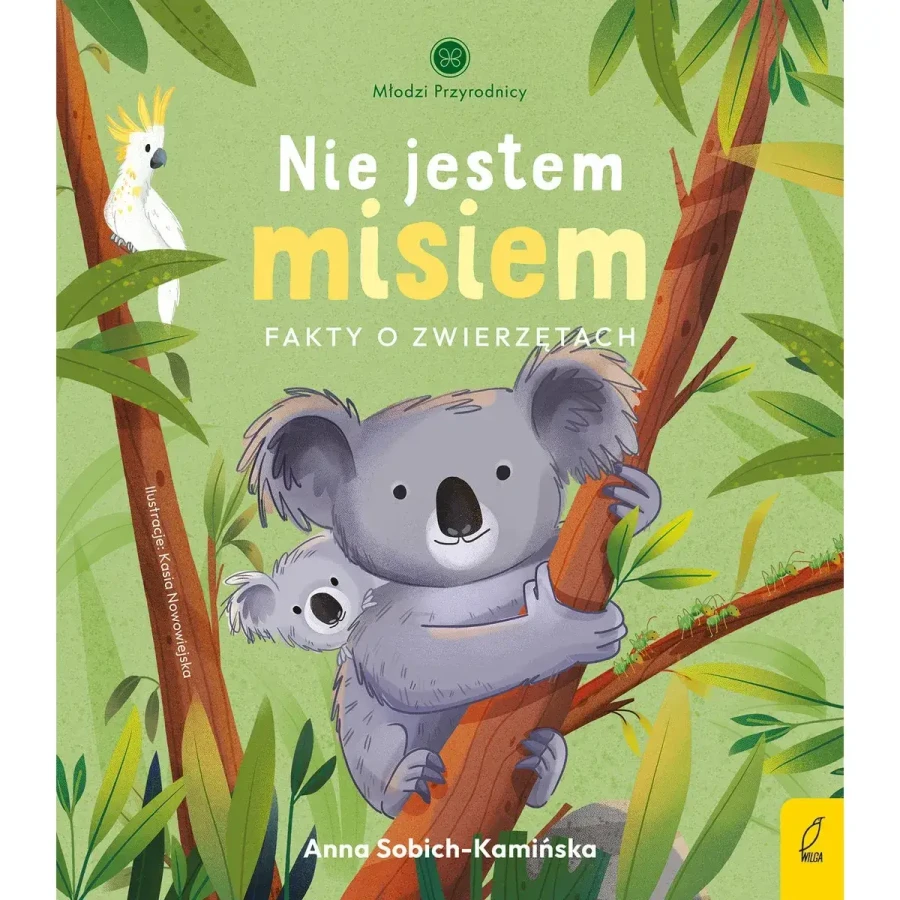 Nie jestem misiem. Fakty o zwierzętach. Młodzi przyrodnicy / Wydawnictwo Wilga