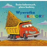 Wywrotka i kolory. Snów kolorowych, placu budowy / Nasza księgarnia