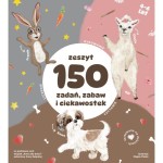 Zeszyt 150 zadań, zabaw i ciekawostek / Neverending store Anna Załęcka