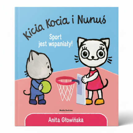 Kicia Kocia i Nunuś. Sport jest wspaniały / Wydawnictwo Media Rodzina