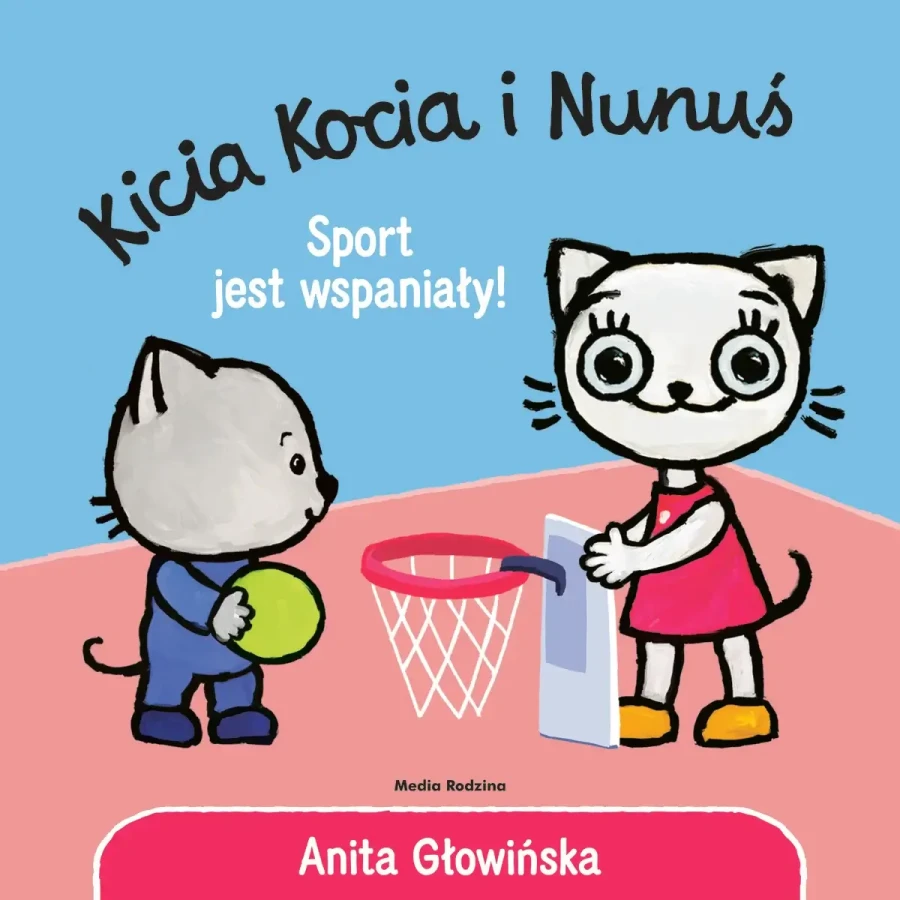 Kicia Kocia i Nunuś. Sport jest wspaniały / Wydawnictwo Media Rodzina