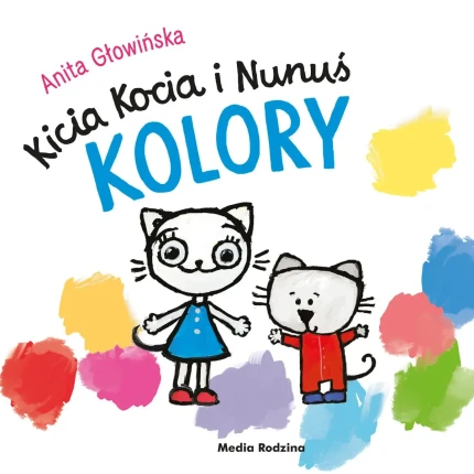 Kicia Kocia i Nunuś. Kolory / Wydawnictwo Media Rodzina