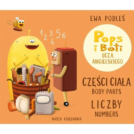 Części ciała i liczby. Pops i Boti uczą angielskiego / Wydawnictwo Nasza Księgarnia