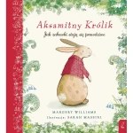 Aksamitny Królik. Jak zabawki staja się prawdziwe / Wydawnictwo Wilga